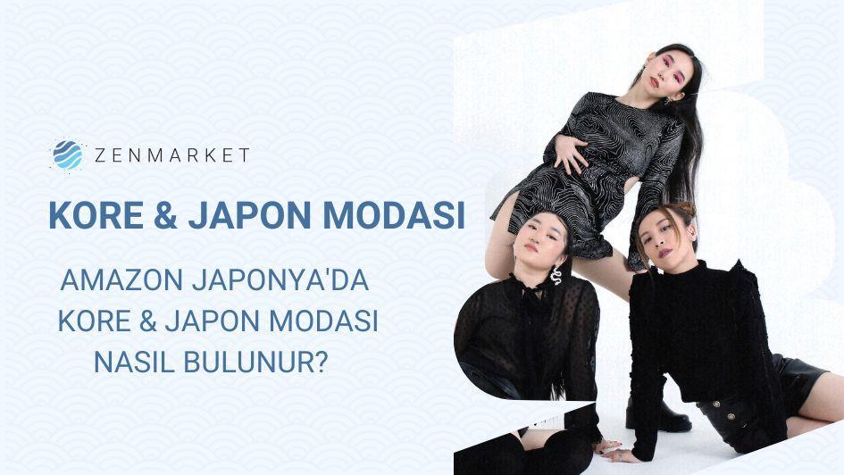 JAPON VE KORE MODA KIYAFETLERİ NASIL BULUNUR?