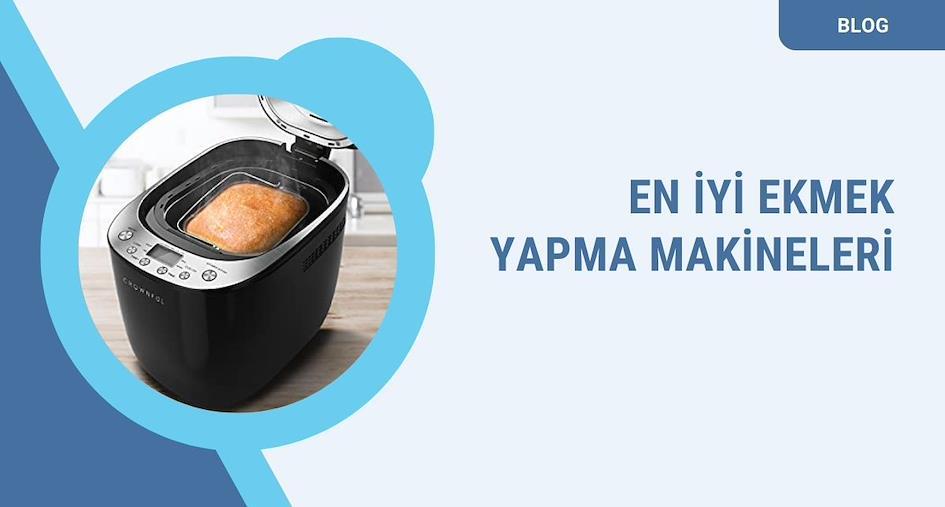EN İYİ EKMEK MAKİNELERİ: EVDE EKMEK YAP 2023