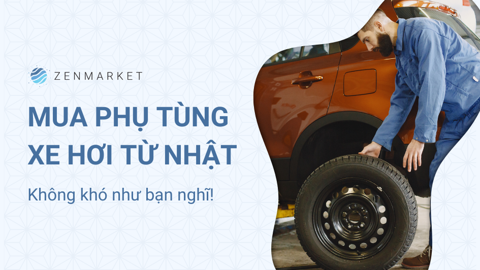 Cách mua phụ tùng ô tô chính hãng từ Nhật Bản