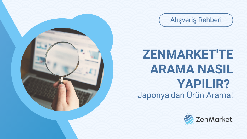 ZenMarket ile Japonya'dan Aradığın Ürünü Bul