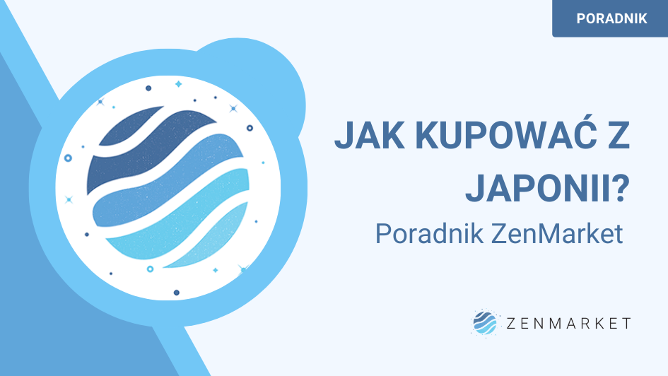 Poradnik jak kupować na ZenMarket