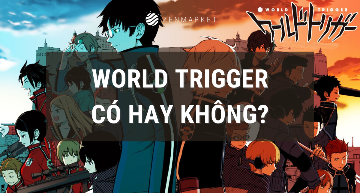 World Trigger có hay không? Nhân vật World Trigger có sức mạnh thế nào? -   - Dịch vụ mua hộ hàng Nhật Bản