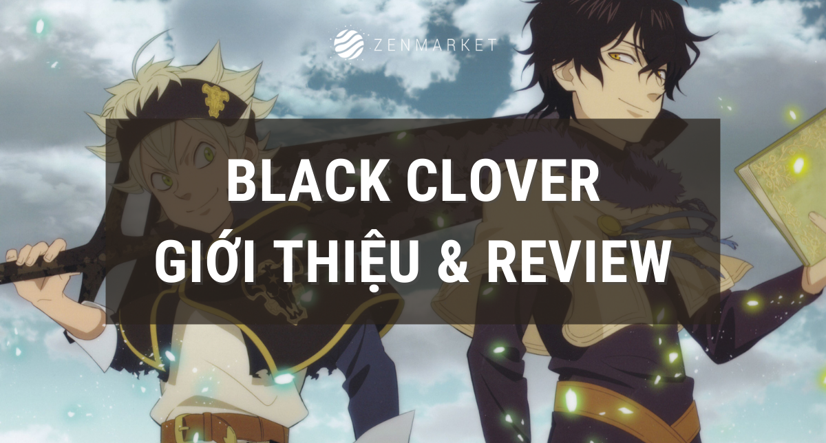 Anime Black Clover: Nhân vật, cốt truyện và review  - Dịch vụ  mua hộ hàng Nhật Bản