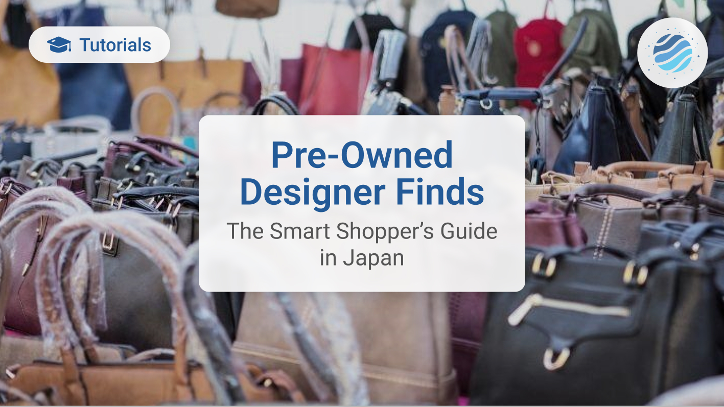 How to Find and Buy Pre-Owned Designer Items in Japan
