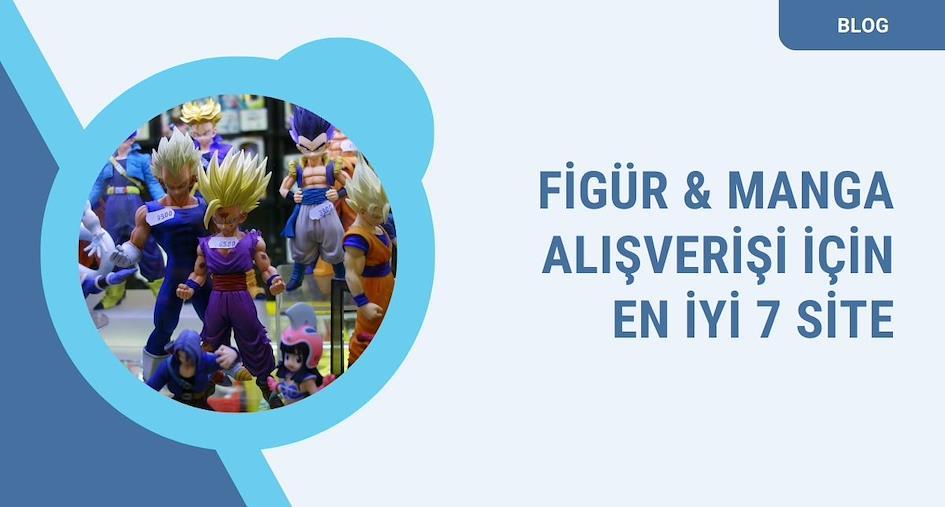 Manga ve figür alışverişi iöin en iyi 7 site