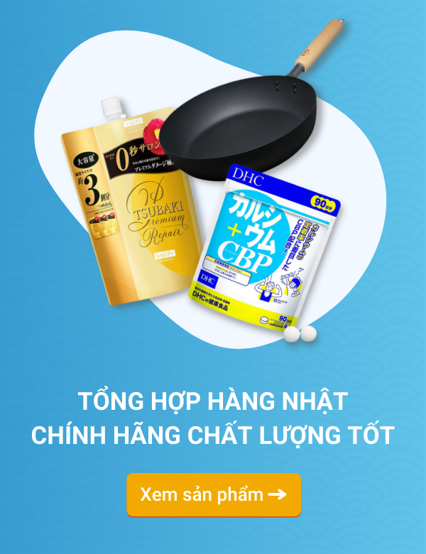 TỔNG HỢP HÀNG NHẬT CHÍNH HÃNG CHẤT LƯỢNG TỐT