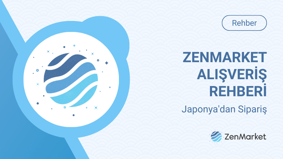 ZenMarket Japonya'dan Alışveriş Rehberi