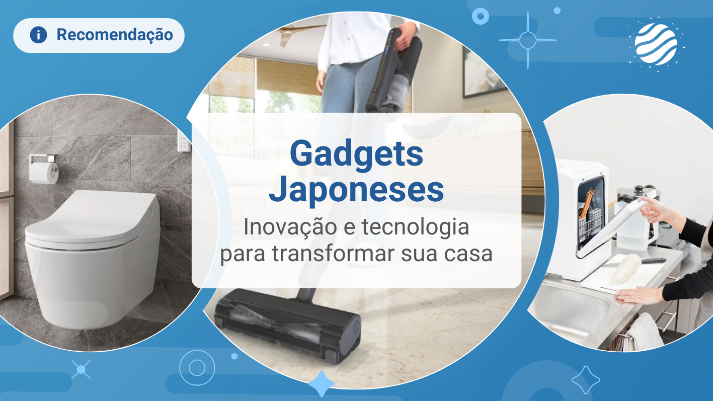 Os Gadgets Japoneses para Casa que Voc&ecirc; Precisa Conhecer
