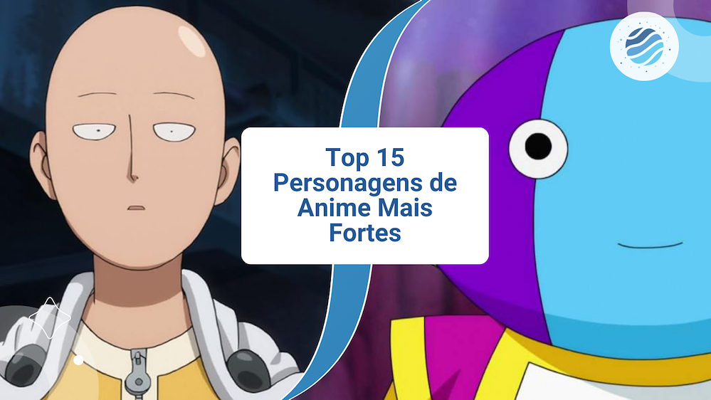 Os 15 Personagens de Anime Mais Fortes de Todos os Tempos