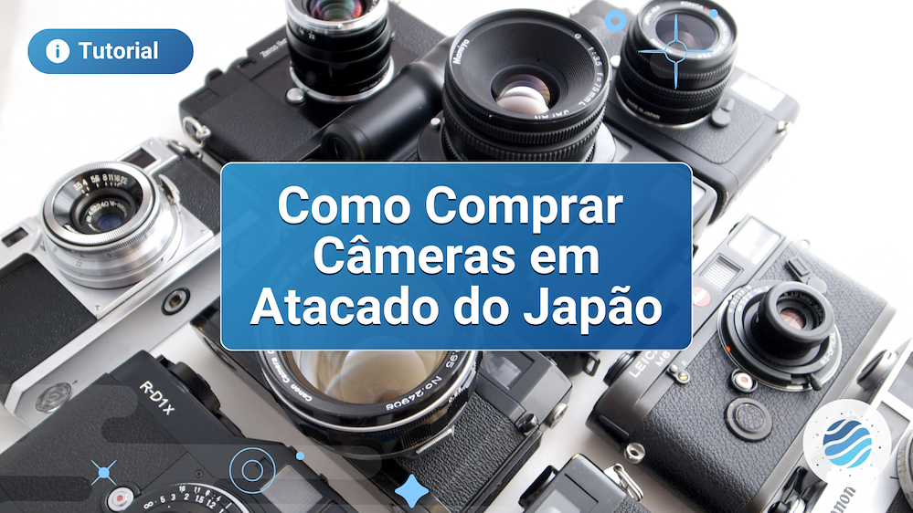 Compre C&acirc;meras em Atacado do Jap&atilde;o: Guia Completo