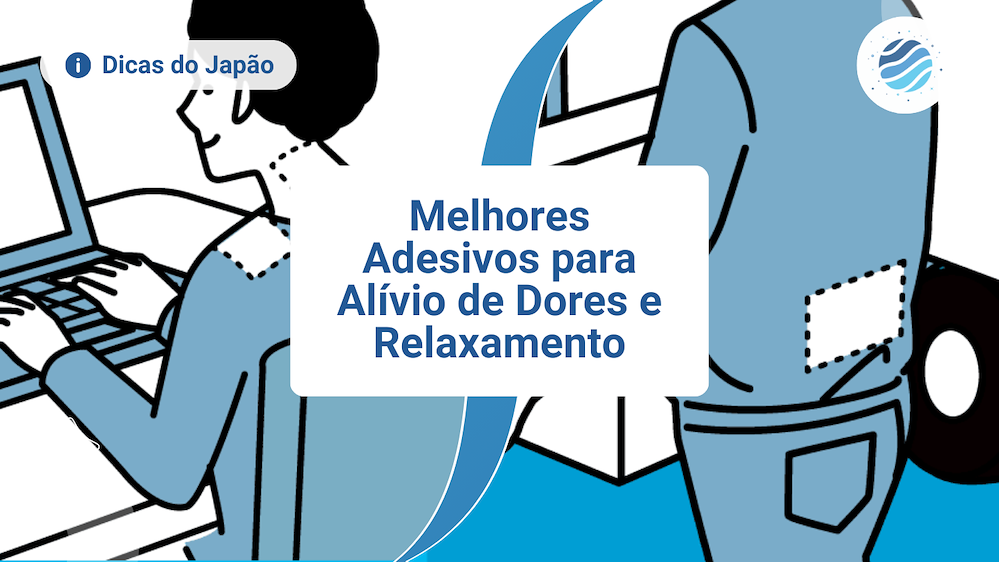 Os Melhores Adesivos para Dor Muscular e Pads Revitalizantes do Jap&atilde;o!