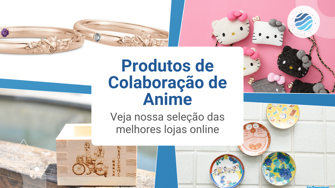 Top Sites para Comprar Produtos de Colabora&ccedil;&atilde;o de Anime