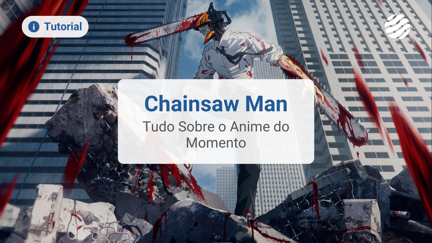 Tudo Sobre Chainsaw Man