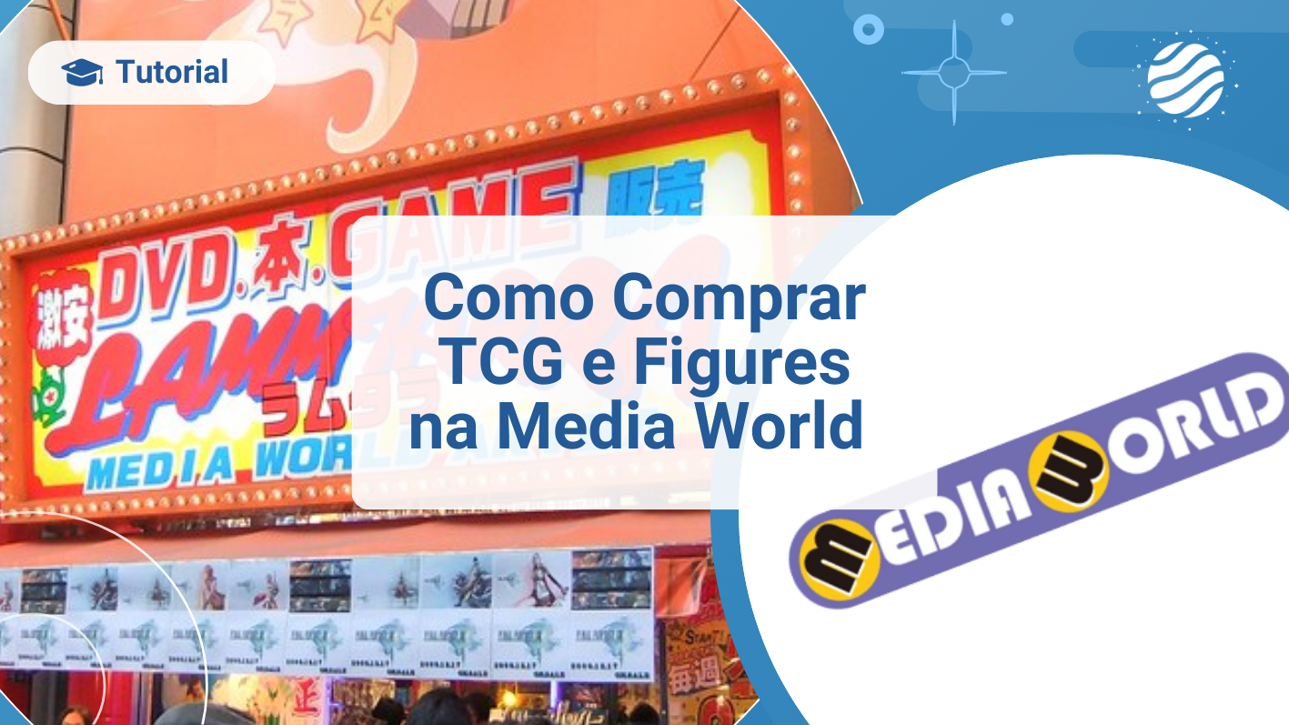 Como Comprar Cartas Colecion&aacute;veis e Figures de Anime da MediaWorld Jap&atilde;o
