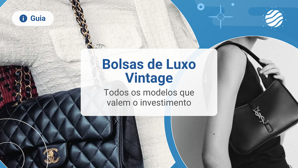Bolsas de Luxo Vintage Que N&atilde;o Podem Faltar Na Sua Cole&ccedil;&atilde;o